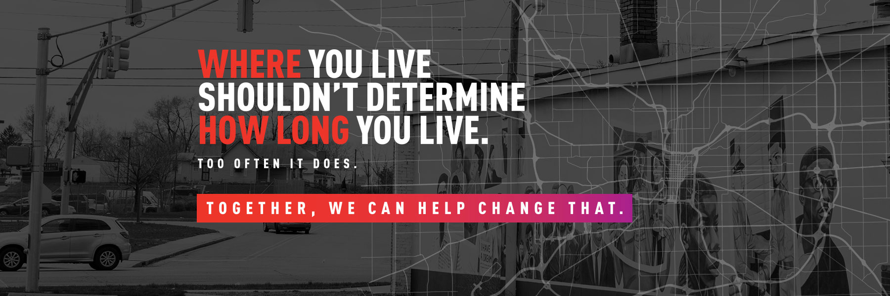 where you live shouldn't determine how long you live banner