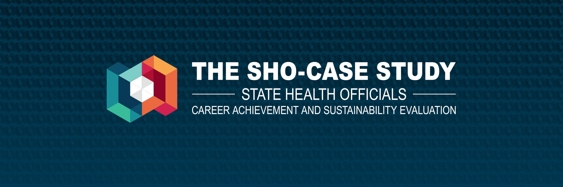 The Sho-Case Study: State health officials career achievement and sustainability evaluation